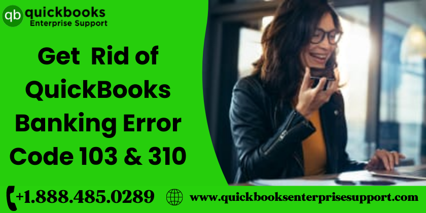 QuickBooks Banking Error Code 103 & 310