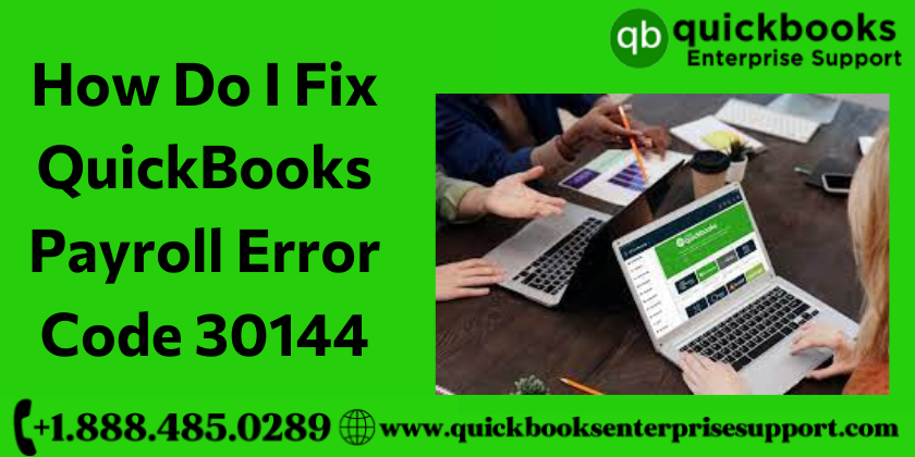 How Do I Fix QuickBooks Payroll Error Code 30144