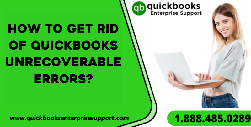 How to Get Rid of QuickBooks Unrecoverable Errors
