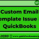 Custom Email Template Issue in QuickBooks, How to Fix?